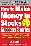 How to Make Money in Stocks Success Stories: New and Advanced Investors Share Their Winning Secrets