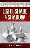 Light, Shade and Shadow (Dover Art Instruction)