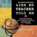 Lies My Teacher Told Me: Everything Your American History Textbook Got Wrong