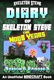 Diary of Minecraft Skeleton Steve the Noob Years 35 - Season 6 Episode 5 : Unofficial Minecraft Books for Kids, Teens, & Nerds (Skeleton Steve & the Noob ... Collection - Skeleton Steve the Noob Years)