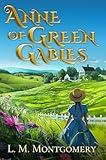Anne of Green Gables (Illustrated): The Classic Edition with Original Illustrations