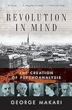 Revolution in Mind: The Creation of Psychoanalysis