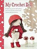 My Crochet Doll: A Fabulous Crochet Doll Pattern with Over 50 Cute Crochet Doll Clothes and Accessories