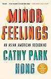Minor Feelings: An Asian American Reckoning (One World Essentials)