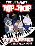 The Ultimate Hip-Hop Arrangements Piano Sheet Music Book: Creative Classical Arrangements of Top Hip Hop and Rap Hits With Blank Sheets for Your Own Creations