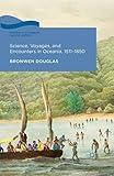 Science, Voyages, and Encounters in Oceania, 1511-1850 (Palgrave Studies in Pacific History)