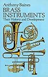 Brass Instruments: Their History and Development (Dover Books On Music: Instruments)