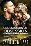 Crossroads of Obsession: An Enemies to Lovers Romantic Suspense/ Action & Adventure Romance (Injured Heroes Series Book 4)