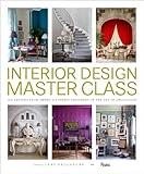 Interior Design Master Class: 100 Lessons from America's Finest Designers on the Art of Decoration