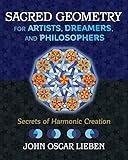 Sacred Geometry for Artists, Dreamers, and Philosophers: Secrets of Harmonic Creation