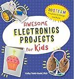 Awesome Electronics Projects for Kids: 20 STEAM Projects to Design and Build
