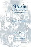 Marie or, Slavery in the United States: A Novel of Jacksonian America (Race in the Americas)