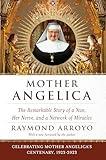 Mother Angelica: The Remarkable Story of a Nun, Her Nerve, and a Network of Miracles