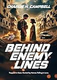 BEHIND ENEMY LINES: A heart-pounding Christian romance thriller about love, sacrifice, and finding God in the darkest places.