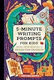 5-Minute Writing Prompts for Kids: Fun Story Starters and Questions to Unleash Your Creativity