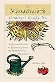 Massachusetts Gardener's Companion: An Insider's Guide To Gardening From The Berkshires To The Islands (Gardening Series)