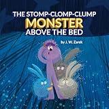 The Stomp-Clomp-Clump Monster Above the Bed