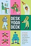 Desk Yoga Deck: 52 Simple Practices for Mental and Physical Wellness, No Matter Where You Work