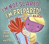 I'm Not Scared...I'm Prepared!: A Picture Book to Help Kids Navigate School Safety Threats