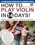 How to Play Violin in 14 Days: Daily Violin Lessons for Absolute Beginners (Play Music in 14 Days)