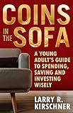 Coins in the Sofa: A young adult’s guide to spending, saving, and investing wisely