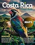 Costa Rica Travel Guide 2025-2026 (Full-Color): Your Ultimate Adventure Companion to Beaches, Rainforests, Culture, and Wildlife.