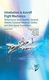 Introduction to Aircraft Flight Mechanics: Performance, Static Stability, Dynamic Stability, Classical Feedback Control, and State-Space Foundations (AIAA Education) (AIAA Education Series)