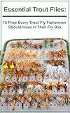 Essential Trout Flies: 15 Flies Every Trout Fly Fisherman Should Have in Their Fly Box