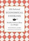 Old-Fashioned Economical Cooking: Healthy Culinary Ideas on a Budget