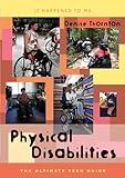 Physical Disabilities: The Ultimate Teen Guide (It Happened to Me Book 17)