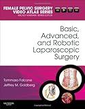 Basic, Advanced, and Robotic Laparoscopic Surgery: Female Pelvic Surgery Video Atlas Series (Female Pelvic Video Surgery Atlas Series)