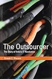 The Outsourcer: The Story of India's IT Revolution (History of Computing)