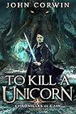 To Kill a Unicorn: Lovecraftian Mythical Urban Fantasy Thriller (Chronicles of Cain Book 1)