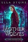 Mother of Wolves: A dark suspenseful paranormal shifter origin novella (Dark Creatures Prequel Collection Book 1)