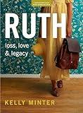 Ruth: Loss, Love & Legacy - Bible Study Book (Revised & Expanded) with Video Access