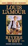 Rivers West (Louis L'Amour's Lost Treasures): A Novel