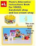PlusL's Alternative Instruction For 10692,Sandwich shop and ice cream shop: You can build the Sandwich shop and ice cream shop out of your own bricks!