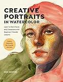 Creative Portraits in Watercolor: Learn to Paint Faces and Characters with Beginner-Friendly Lessons - Explore Watercolor, Ink, Gouache, and More