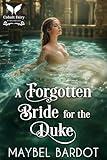 A Forgotten Bride for the Duke: A Steamy Historical Regency Romance Novel (Claimed by Regency Devils Book 3)