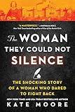 The Woman They Could Not Silence: One Woman, Her Incredible Fight for Freedom, and the Men Who Tried to Make Her Disappear (Women's History Month, True Story about an Inspirational Woman)