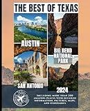 The Best of Texas Travel Guide: Austin, San Antonio, and Big Bend National Park (More than 200 Amazing Places with Pictures, Maps, and Itineraries)