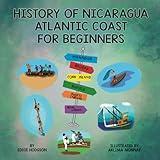 History of Nicaragua Atlantic Coast for Beginners