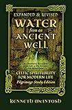 Water from an Ancient Well: Celtic Spirituality for Modern Life: Pilgrimage Study Edition