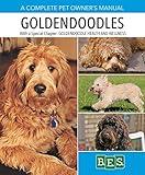 Goldendoodles: Complete Guide to Characteristics, Behavior, Health & Wellness, Training, and Everyday Care for Your Goldendoodle Puppy or Dog