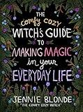 The Comfy Cozy Witch's Guide to Making Magic in Your Everyday Life: A Great Fall or Halloween Read