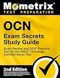 OCN Exam Secrets Study Guide - Exam Review and OCN Practice Test for the ONCC Oncology Certified Nurse Test: [2nd Edition] (Mometrix Test Preparation)