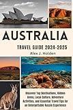 Australia Travel Guide 2024-2025: Discover Top Destinations, Hidden Gems, Local Culture, Adventure Activities, and Essential Travel Tips for an Unforgettable Aussie Experience