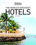 TRAVEL + LEISURE: The World's Greatest Hotels, Resorts, and Spas 2013