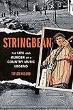 Stringbean: The Life and Murder of a Country Legend (Music in American Life)