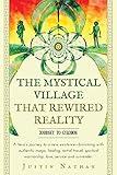 The Mystical Village That Rewired Reality